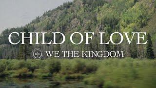 We The Kingdom - Child Of Love Lyric Video