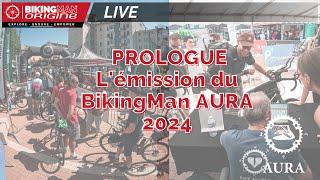 PROLOGUE l’émission du BikingMan Origine AURA 2024