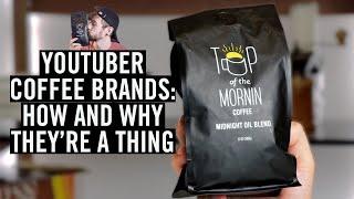 YouTuber Coffee Brands How And Why Theyre A Thing