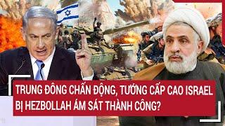 Thời sự quốc tế Trung Đông chấn động Tướng cấp cao Israel bị Hezbollah ám sát thành công?