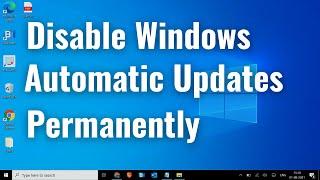 How to Disable Windows Automatic Updates on Windows 10 Permanently 2021
