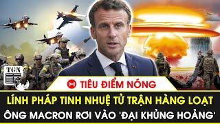 Tiêu điểm nóng  Lính Pháp tinh nhuệ tử trận hàng loạt ông Macron rơi vào ‘đại khủng hoảng’