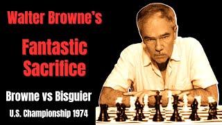 Unimaginable Sacrifice and Counterintuitive Attack. Browne vs Bisguier