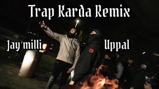 Jay Milli - Trap Karda - Remix - Feat. Uppal