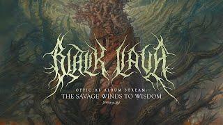 Black Lava - The Savage Winds to Wisdom Official Album Stream