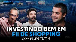 COMO ANALISAR FUNDOS IMOBILIÁRIOS DE SHOPPING com Felipe Teatini do XPML11  Os Economistas 121