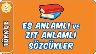 Eş Anlamlı ve  Zıt Anlamlı Sözcükler  3. Sınıf Türkçe evokul Kampı