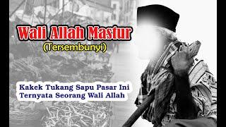 Kisah Waliyullah Yang Tersembunyi Mastur  Kakek Tukang Sapu Pasar Ini Ternyata Seorang Wali Allah