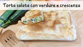 TORTA SALATA CON VERDURE E CRESCENZA  Facile veloce e golosa 