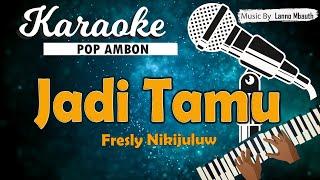 Karaoke JADI TAMU - Fresly Nikijuluw  Music By Lanno Mbauth