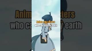 Anime characters who can destroy earth part 2 #anime #animeshorts