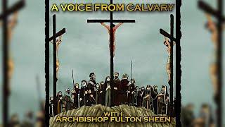 A Voice From Calvary pt1 by Archbishop Fulton Sheen  Good Friday