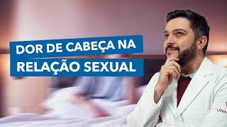 Dor de cabeça durante ou após o orgasmo?