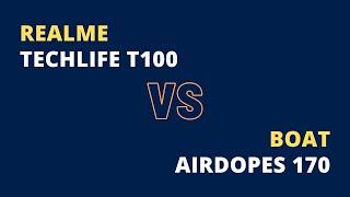 Realme Techlife T100 Vs boAt Airdopes 170  Detailed Comparison  Which is your choice?