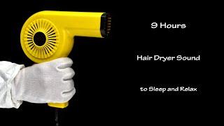 Hair Dryer Sound 17  Visual ASMR  9 Hours Long Lullaby to Sleep and Relax