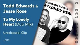 Todd Edwards & Jesse Rose - To My Lonely Heart Dub Mix