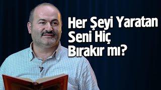 Her Şeyi Yaratan Seni Hiç Bırakır Mı? - Said Şaşmaz  Hisar Kapısı