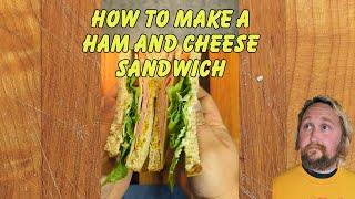 How To Make A Ham And Cheese Sandwich - Sandwich Dad