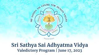 Sri Sathya Sai Adhyatma Vidya - Valedictory Program  June 17 2023  Evening  Prasanthi Nilayam