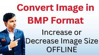 Convert Image to BMP  Increase or Decrease Size of an Image Offline