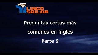 Parte 9 - Aprender ingles con preguntas cortas más comunes