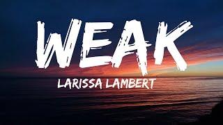 Larissa Lambert – Weak Lyrics Cover  I get so weak in the knees I can hardly speak