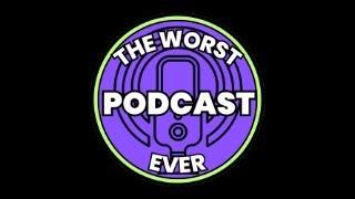 The Worst Podcast Ever Episode 23 Games that wont die