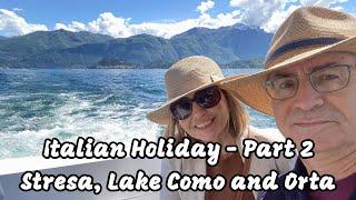 Italian Holiday Part 2 -- Stresa Lake Como Macugnaga and Lake Orta  May 2024