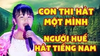 Cô Bé NGƯỜI HUẾ HÁT TIẾNG MIỀN NAM Cực Ngọt MỘT MÌNH ĐI THI HÁT Khiến Cả Trường Quay HOẢNG HỒN