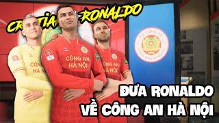 MUA RONALDO VỀ CÔNG AN HÀ NỘI - CHINH PHỤC V-LEAGUE TẬP 1