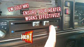 GOLF MK1.HOW TO ENSURE YOUR  HEATER BLOWS HOT AIR AND WORKS EFFECTIVELY.