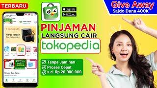 Pinjaman TOKOPEDIA - Cara Pinjam Uang Di TOKOPEDIA Tanpa Jaminan Langsung Cair