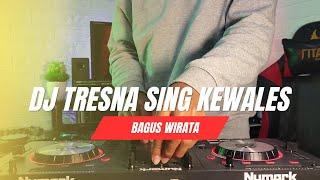 DJ Remix Tresna Sing Kewales Bagus Wirata Full Bass Terbaru