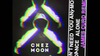 Chez Moon - Dont Need You Anymore James Curd Remix