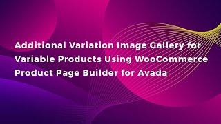Additional Variation Image Gallery for variable products using WooCommerce product page builder