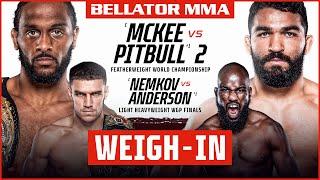 Weigh Ins  Bellator 277 Mckee vs. Pitbull 2