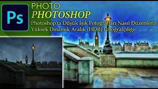 Photoshop Eğitimi  Düşük Işık Fotoğraflar Nasıl Düzenlenir  HDR fotoğrafçılığı