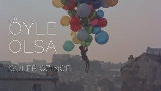 Güler Özince - Öyle Olsa Official Video