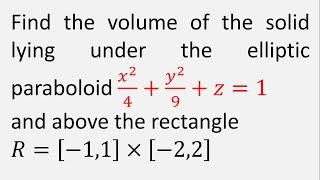 Find the volume of the solid lying under the elliptic paraboloid x^24 + y^29 + z = 1