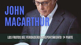 Los frutos del verdadero arrepentimiento 1ª Parte -John MacArthur 02041978