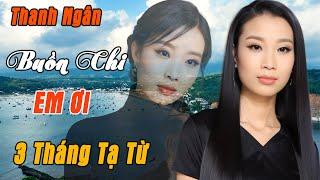 Buồn Chi Em Ơi Ba Tháng Tạ Từ Sáng tác Lam Phương Thanh Sơn - Thanh Ngân