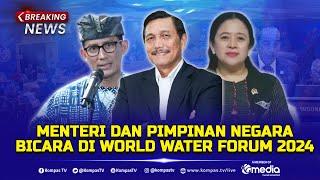 BREAKING NEWS - Sandiaga Uno hingga Puan Maharani Bicara di World Water Forum 2024