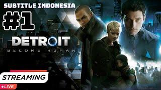 LIVE  Manusia Di Gantikan Oleh Robot Dan AI - Detroit Become Human Bahasa Indonesia