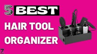 Top 5 Best Hair Tool Organizers  2024 Buyers Guide 