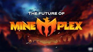 The Future of Mineplex