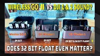 Wireless Go II vs DJI Mic Kit 1 & 2 DJI MIC 2  32Bit Float Sound Samples