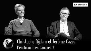 Lexplosion des banques ? Christophe Nijdam & Jérôme Cazes EN DIRECT