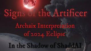 Signs of the Artificer Archaix Interpretation of 2024 Eclipse