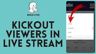 How to Kick Out Viewers in Live Stream in Bigo Live 2024?