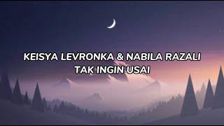 Keisya Levronka & Nabila Razali - Tak Ingin Usai Duet Version LIRIK